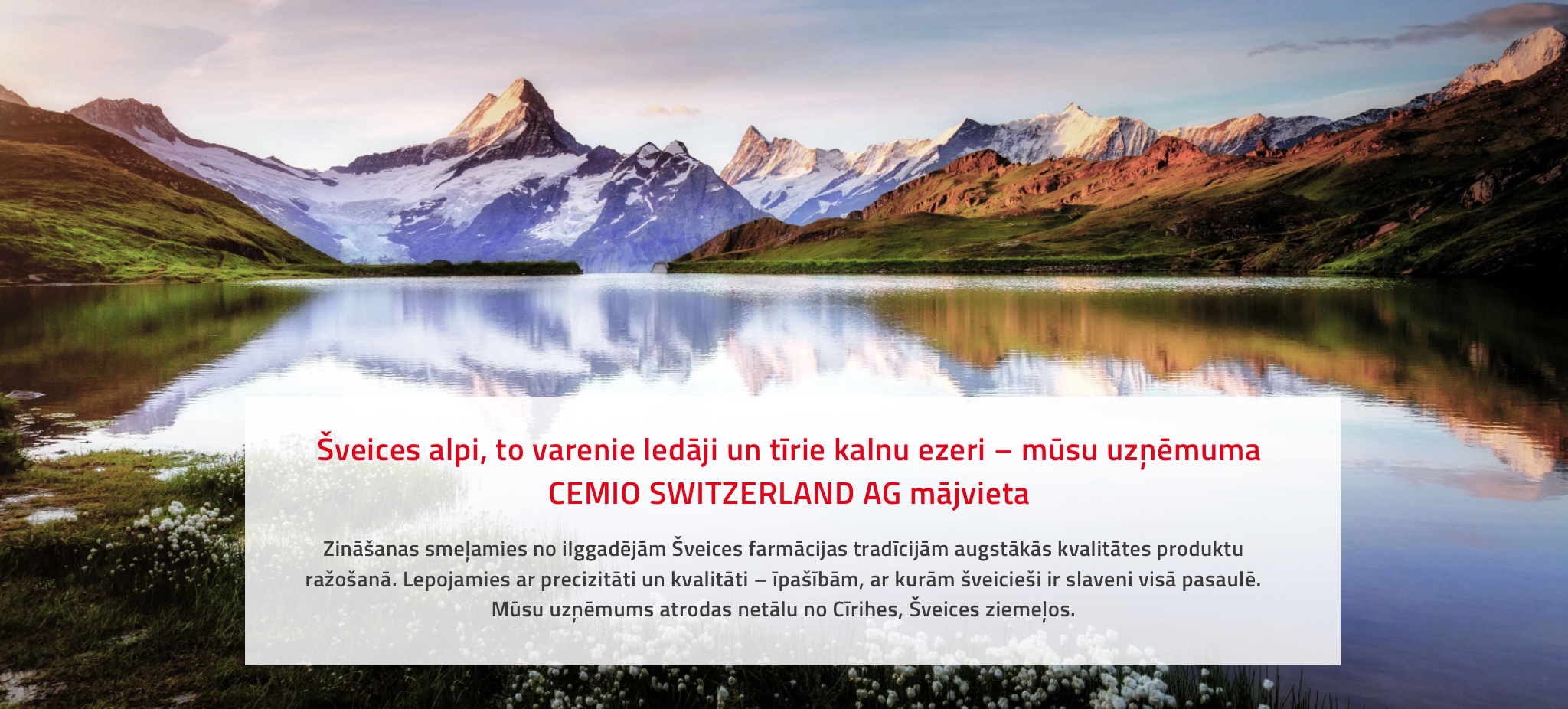 Šveicarijos Alpės, galingi jų ledynai ir švarūs kalnų ežerai yra mūsų įmonės Cemio Switzerland AG namai. - 1